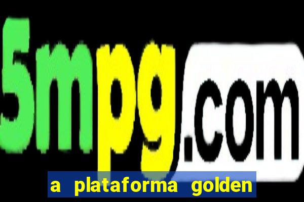 a plataforma golden slots paga mesmo